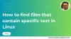 How to find files that contain specific text in Linux
