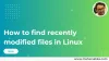 How to find recently modified files in Linux