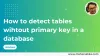 How to detect tables wihtout primary key in a database